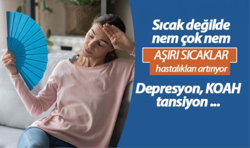 Aşırı sıcaklar hastalıkları artırıyor